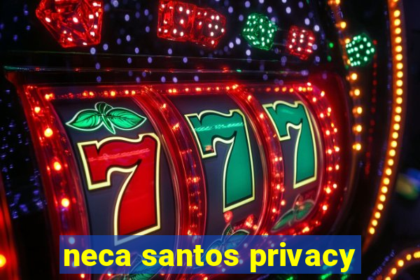 neca santos privacy